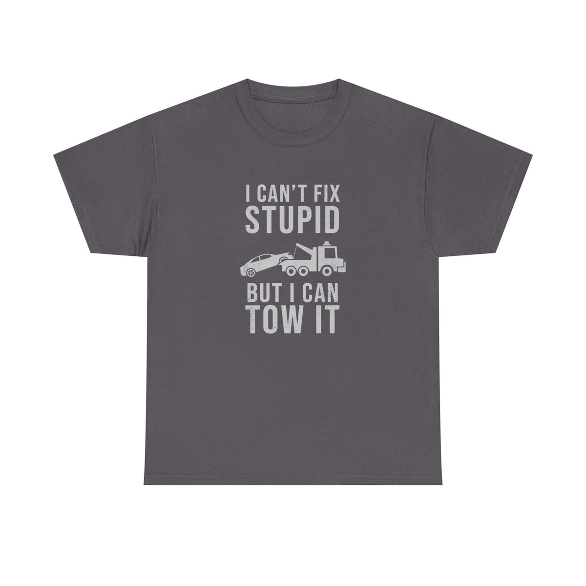 Funny towing shirt - can't fix stupid tow it tee for mechanics