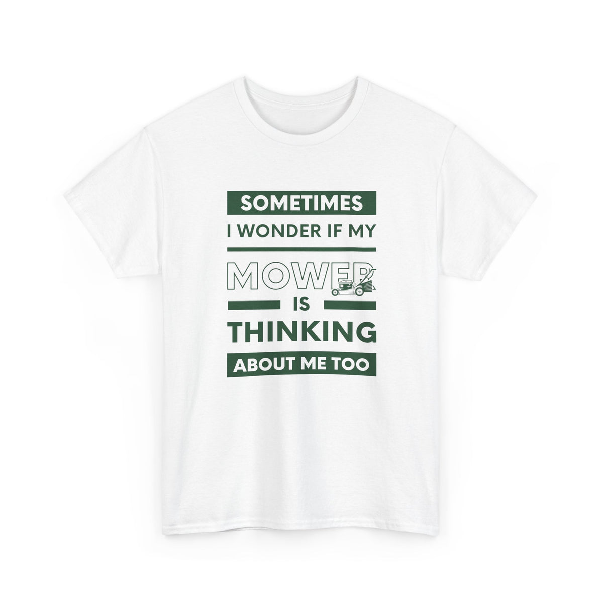 Sometimes I Wonder If My Mower Is Thinking About Me Too | Funny Lawn Tee