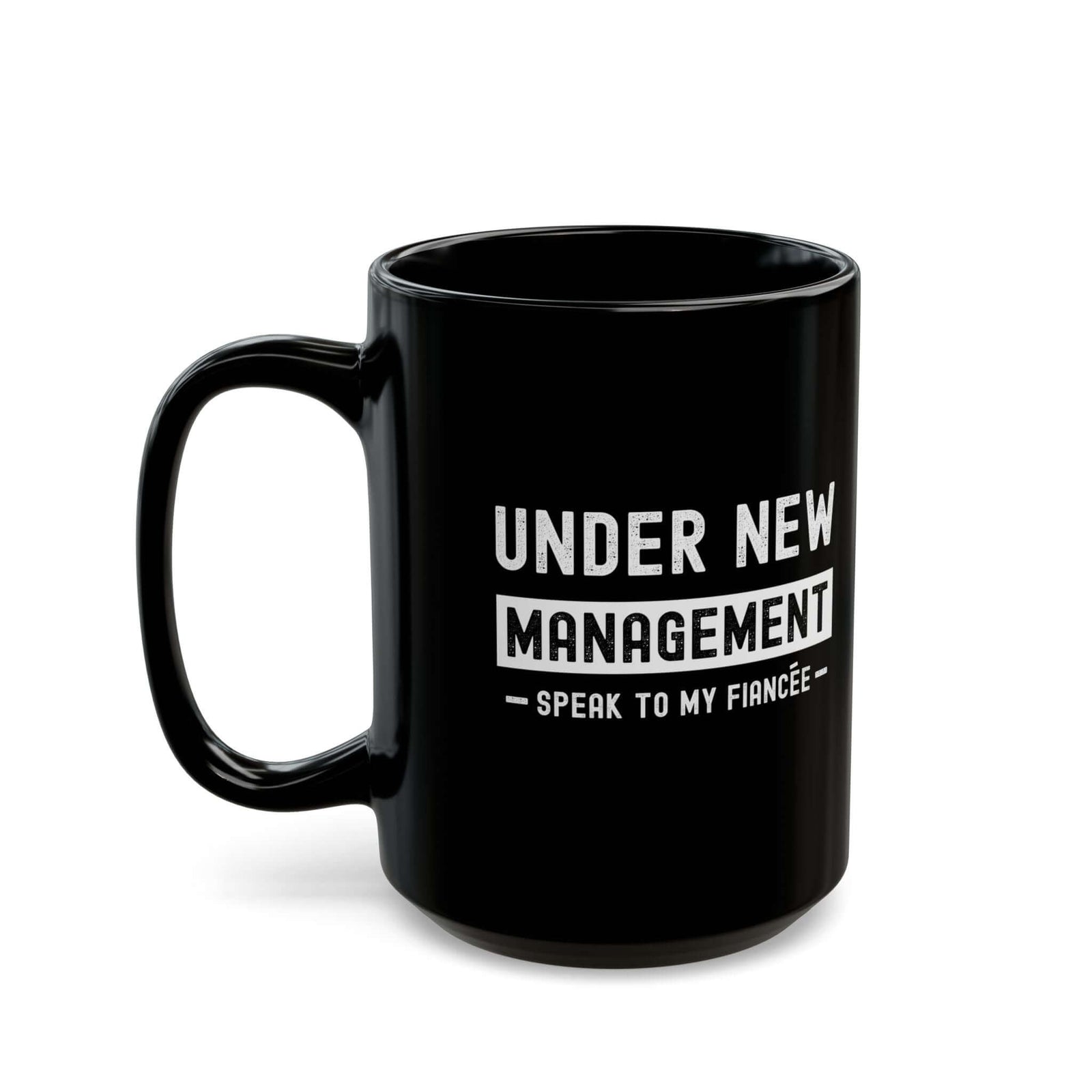 Under New Management Speak to My Fiancee Mug mug - funny gift for car enthusiasts