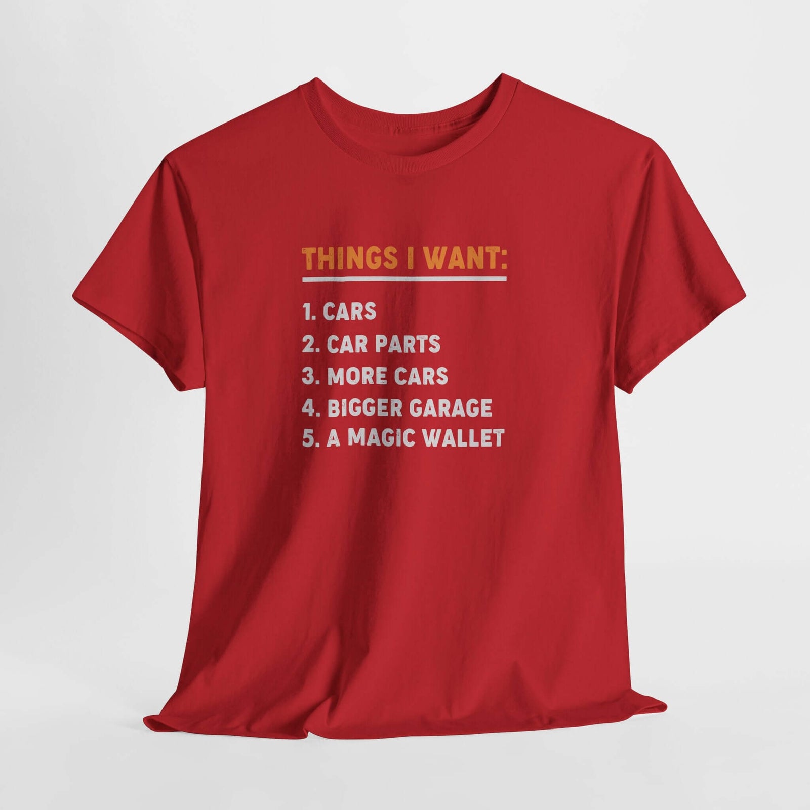 Things I Want T-Shirt - Funny Car Guy Shirt
