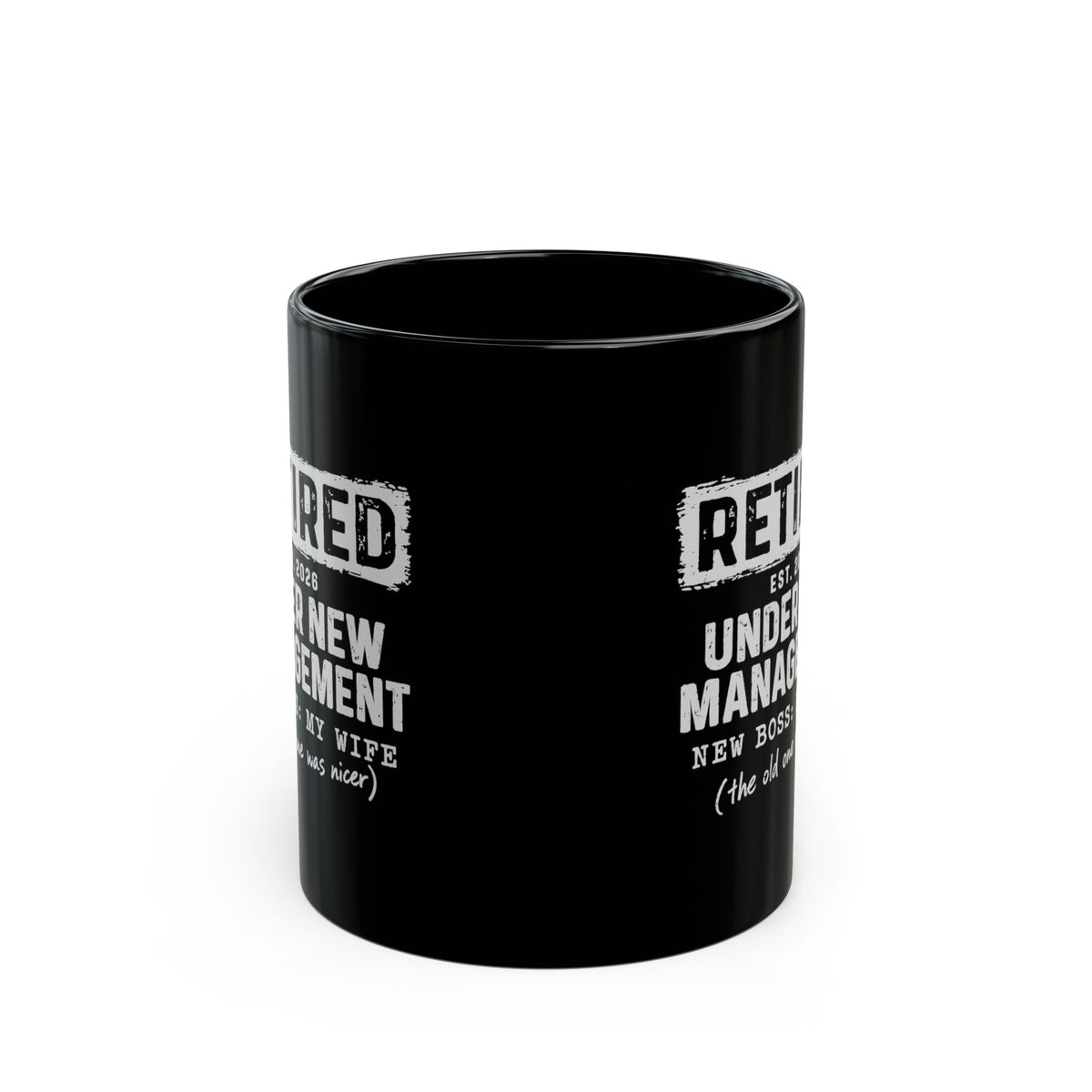 Retired Under New Management Coffee Mug - 11oz black coffee mug, front view with print on both sides