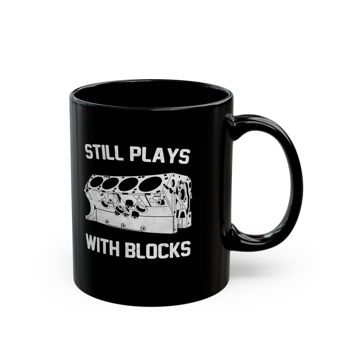 Still Plays With Blocks Coffee Mug - 11oz black coffee mug, handle on the right