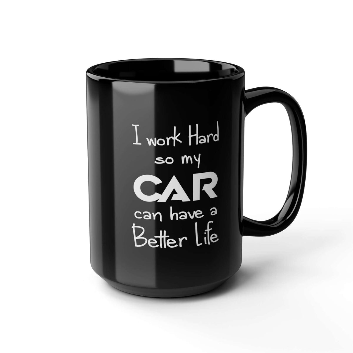 I Work Hard So My Car Can Have a Better Life Mug coffee mug - funny car guy gift