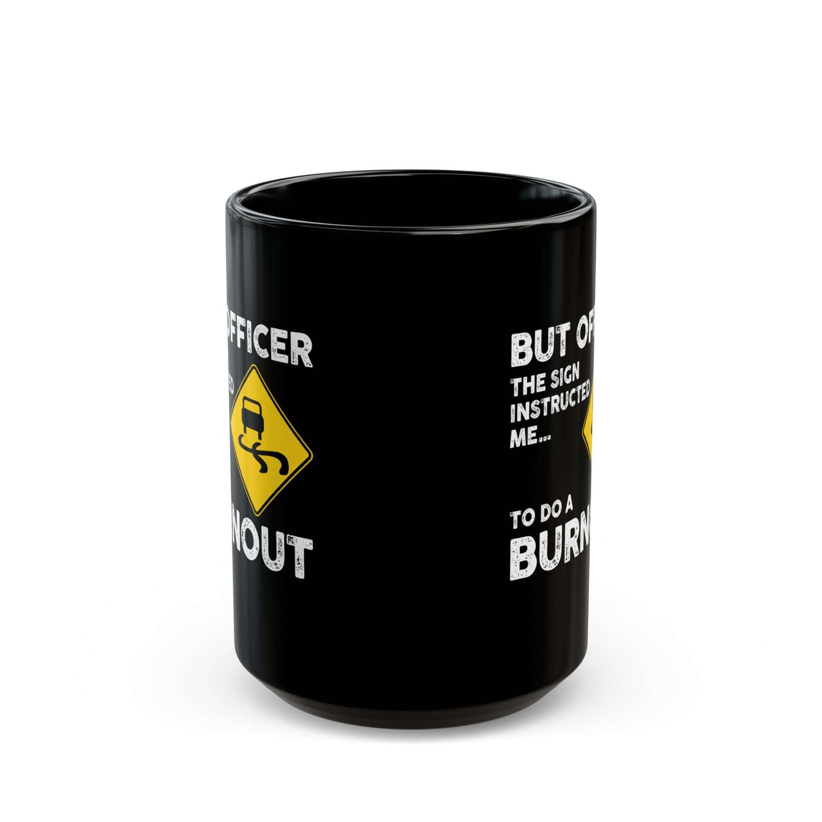 But Officer the Sign Said Burnout Mug coffee cup - gearhead gift idea