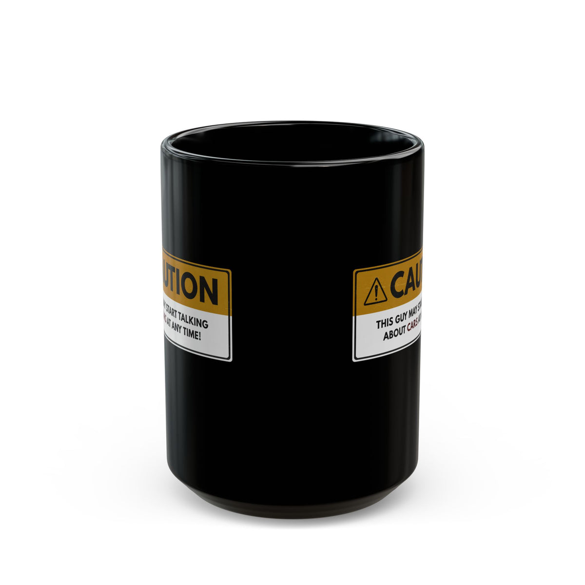 Caution This Guy May Start Talking About Cars Mug - 15oz black coffee mug, front view with print on both sides