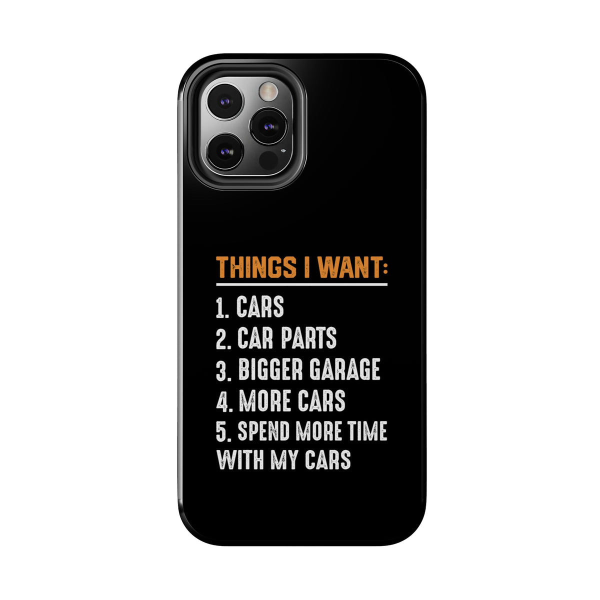 Things I Want: Cars Phone Case | Car Enthusiast Gift