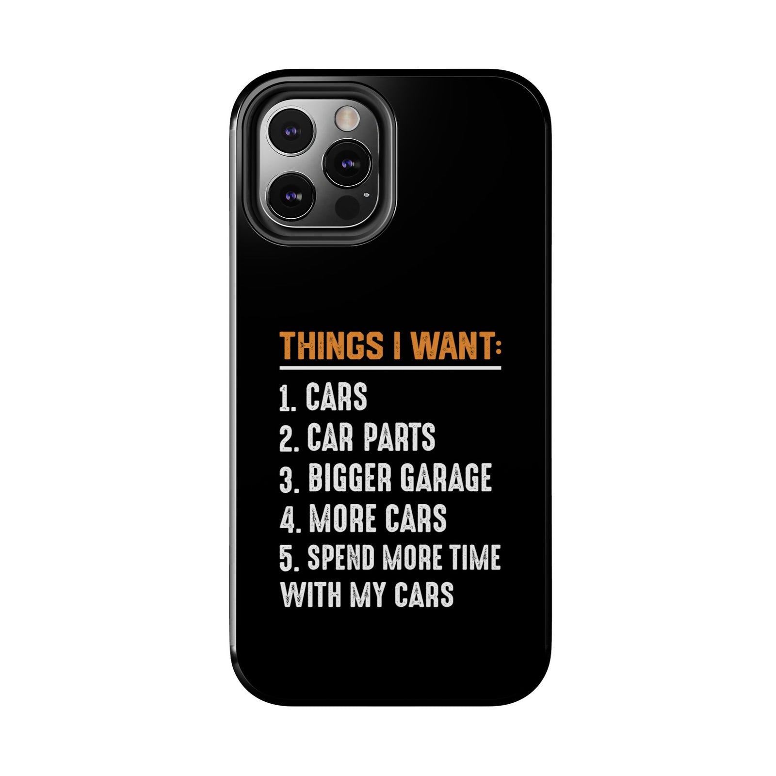 Things I Want: Cars Phone Case | Car Enthusiast Gift