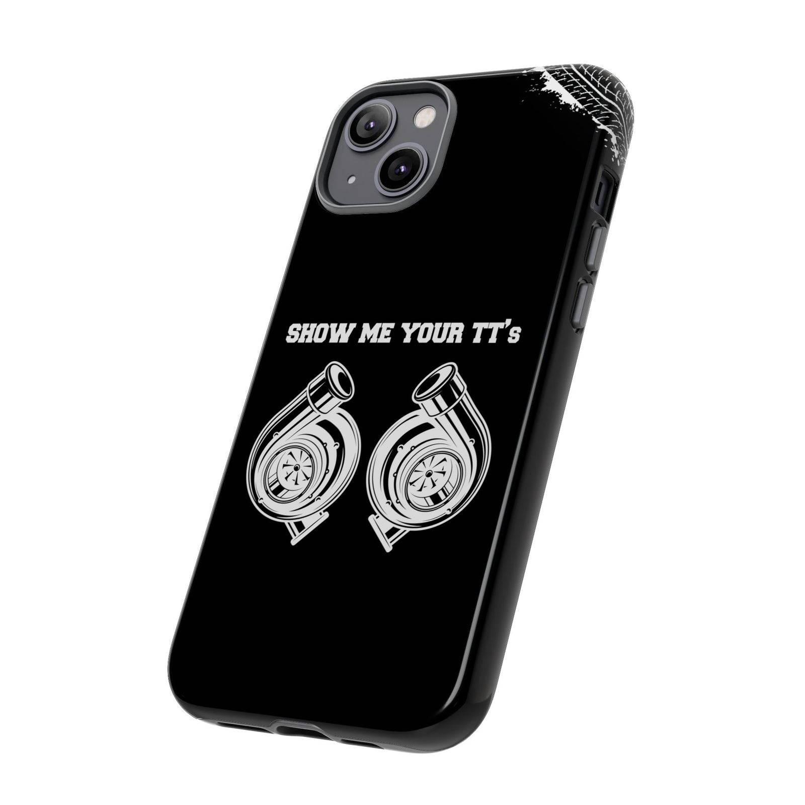 Show Me Your TTs Twin Turbo Tough Phone Case | Funny Car Guy Gift