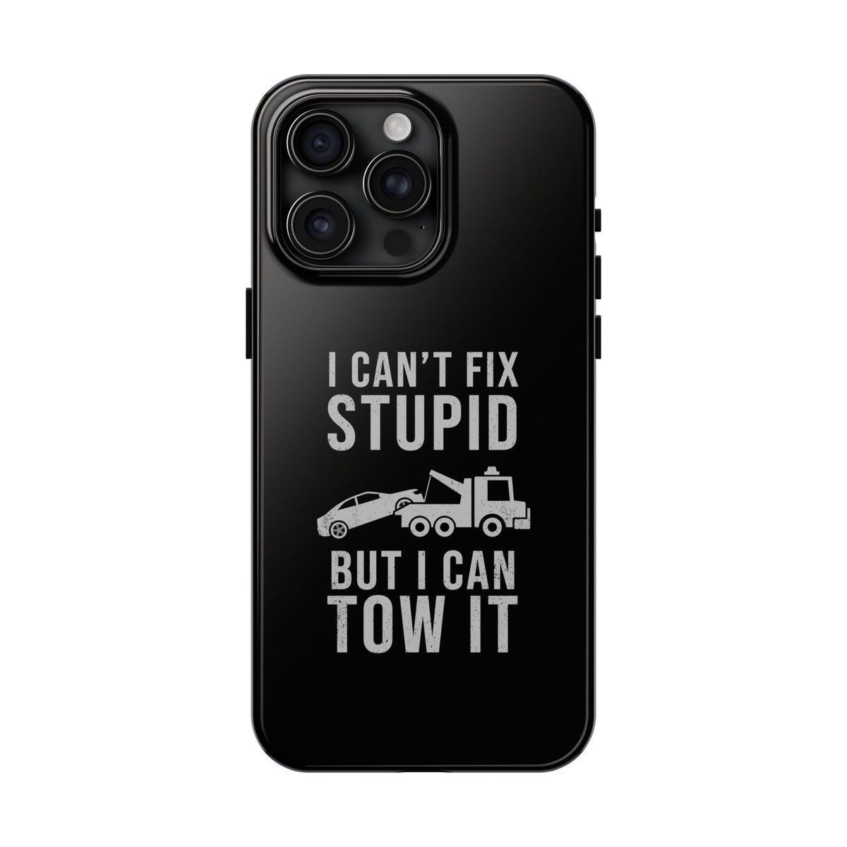 I Can't Fix Stupid But I Can Tow It Phone Case | Tow Truck Gift