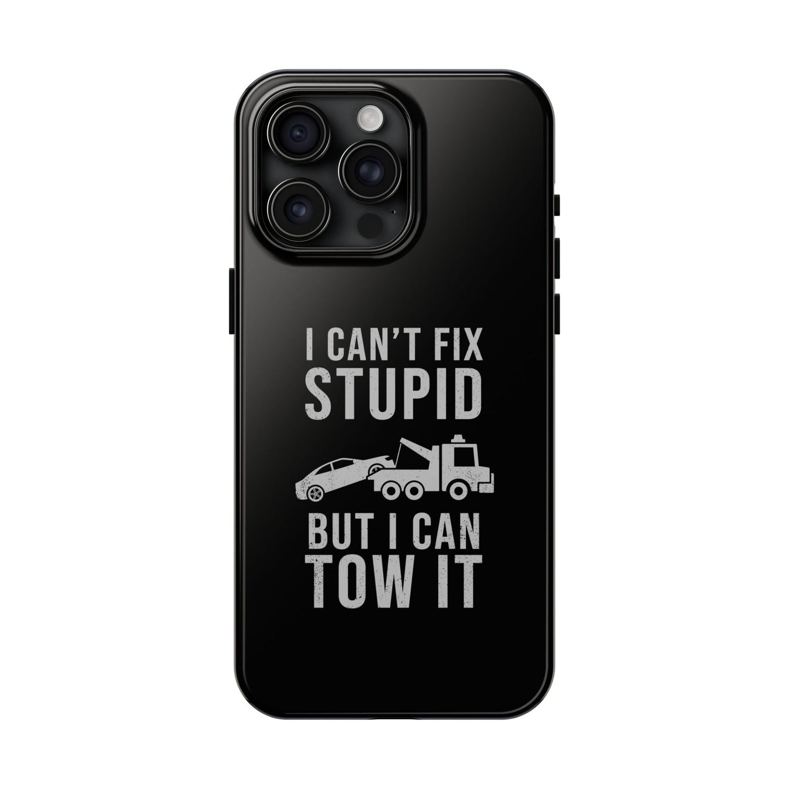 I Can't Fix Stupid But I Can Tow It Phone Case | Tow Truck Gift