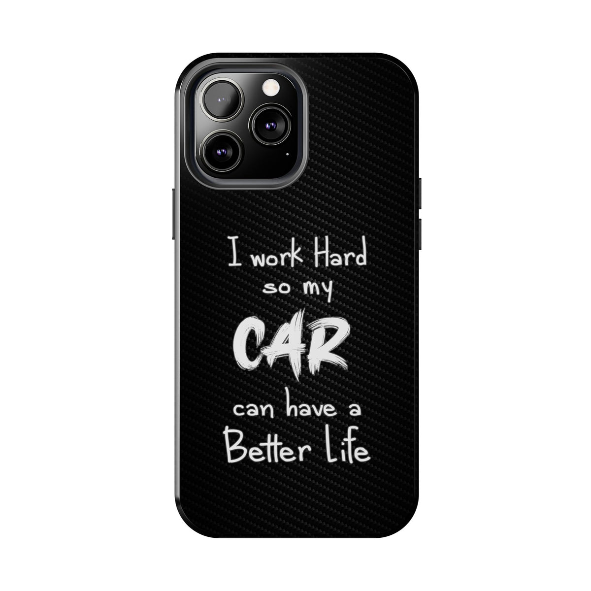 Working Hard For My Car Tough Phone Case - iPhone 13 Pro Max, front view