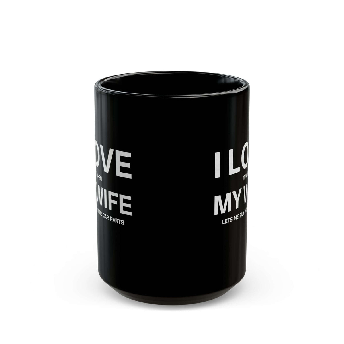 I Love It When My Wife Lets Me Buy Car Parts Mug coffee cup - gearhead gift idea