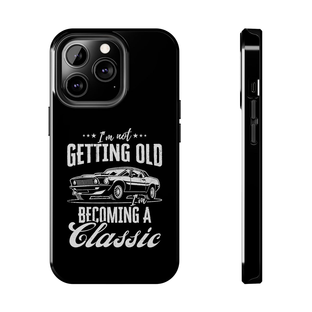 I'm Not Getting Old I'm Becoming a Classic Phone Case shirt - great gift for car fans