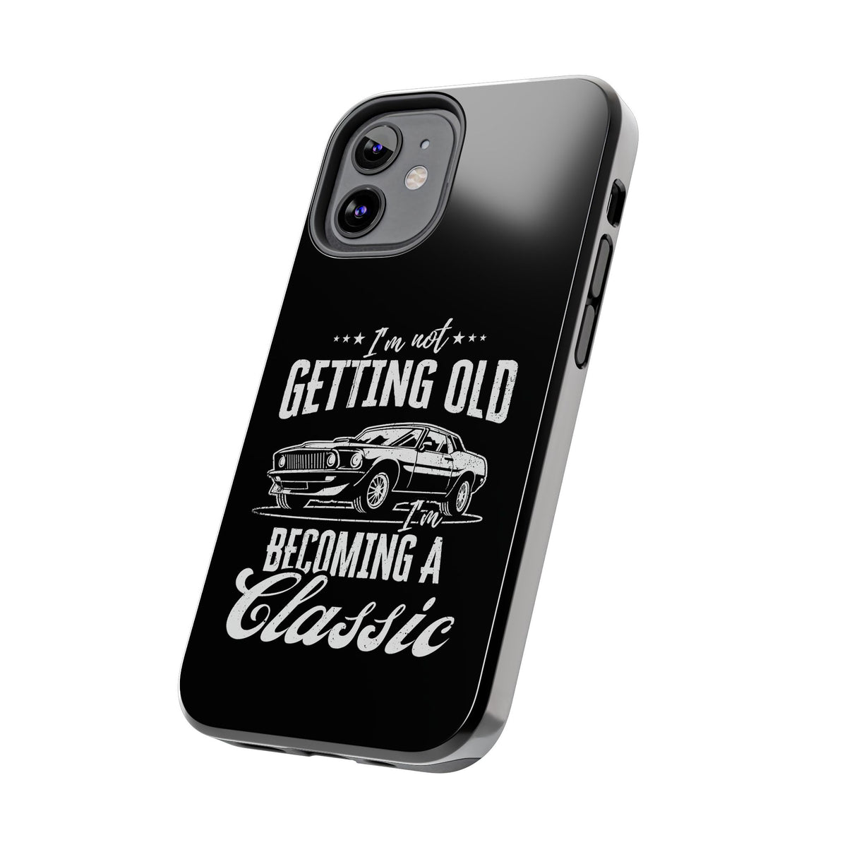 I'm Not Getting Old I'm Becoming a Classic Phone Case | Muscle Car Gift