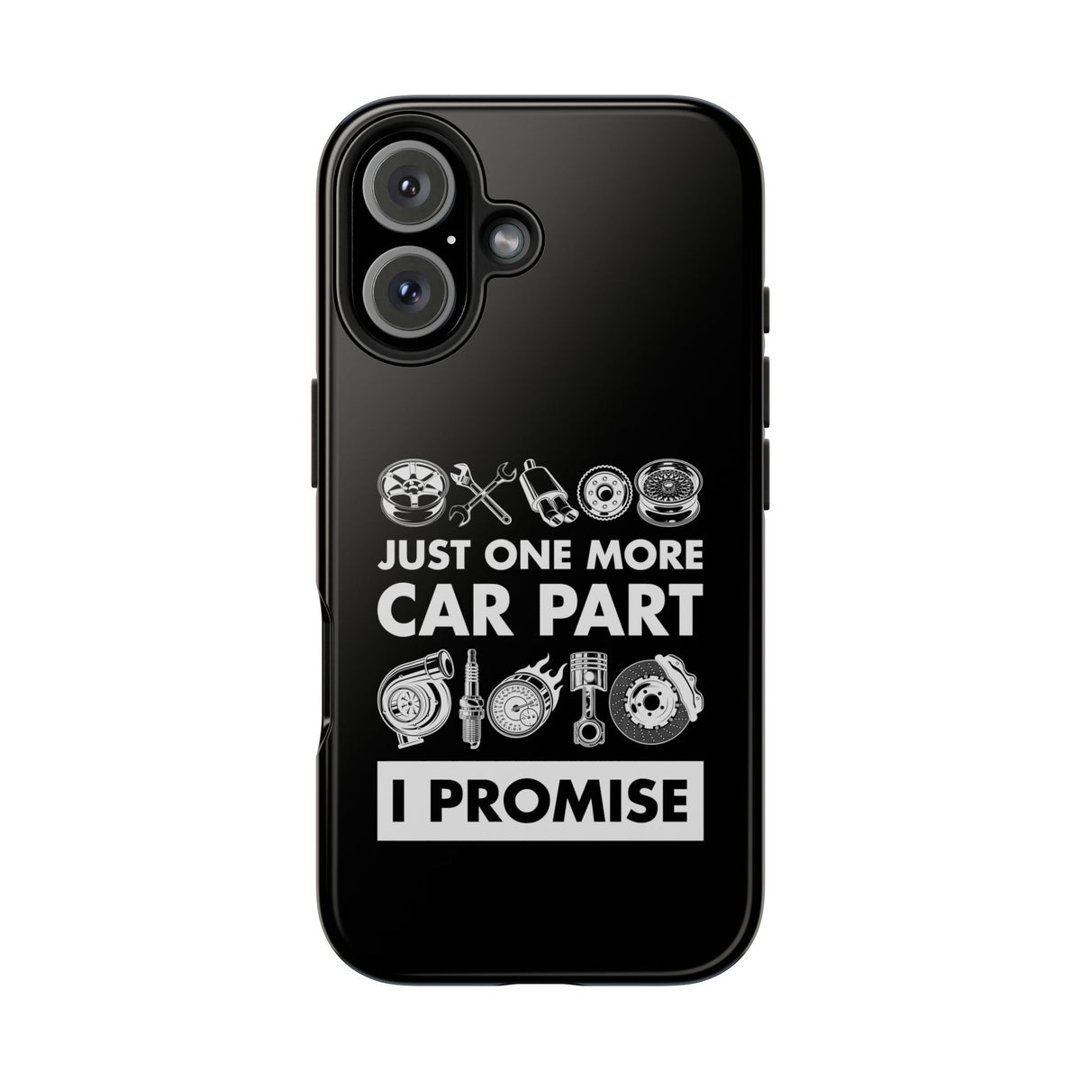 Just One More Car Part Phone Case | Funny Car Enthusiast Gift