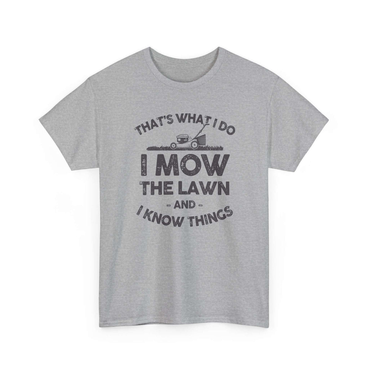 I Mow the Lawn and I Know Things T-Shirt | Funny Lawn Care Gift