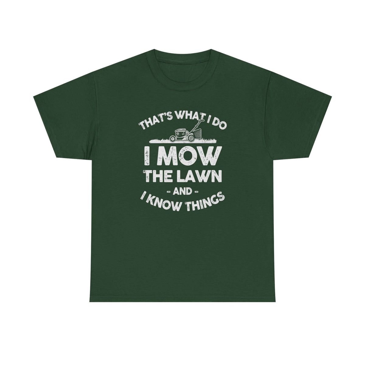 I Mow the Lawn and I Know Things t-shirt - funny lawn care dad gift