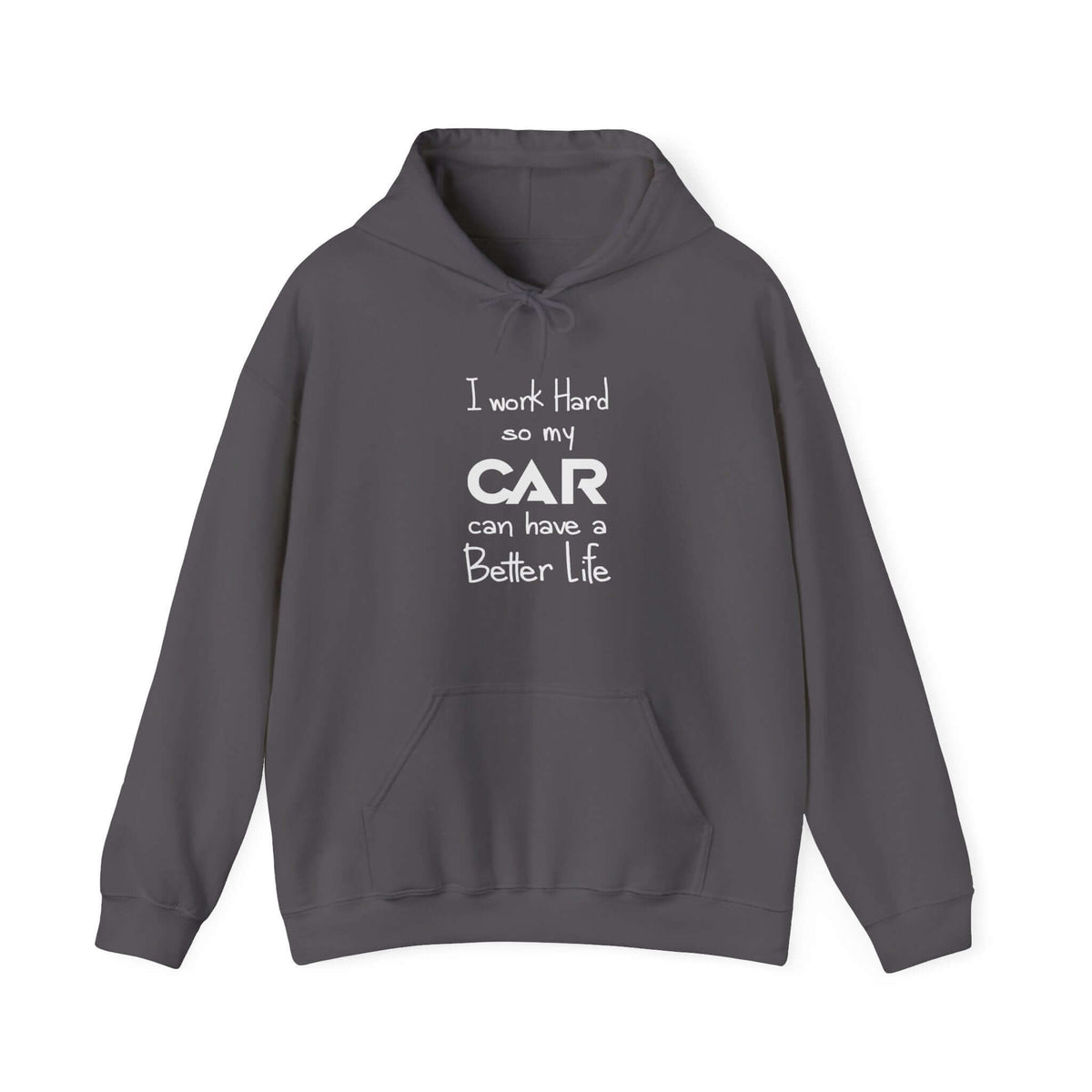 Funny car hoodie - I work hard so my car can have a better life