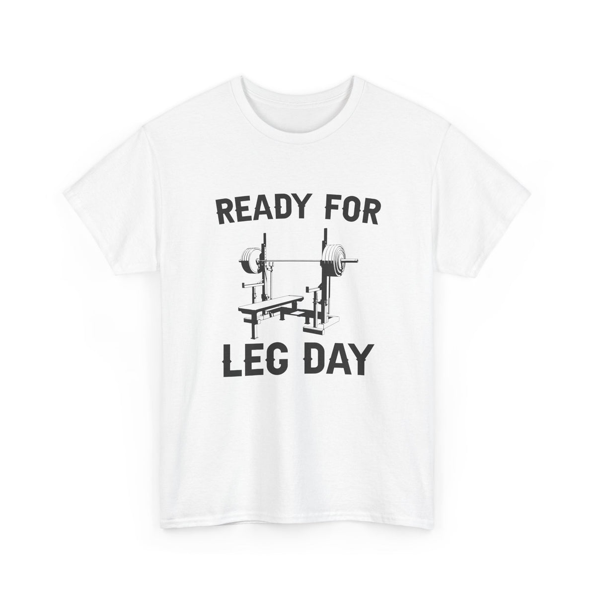Ready for Leg Day T-Shirt | Funny Gym Shirt for Men