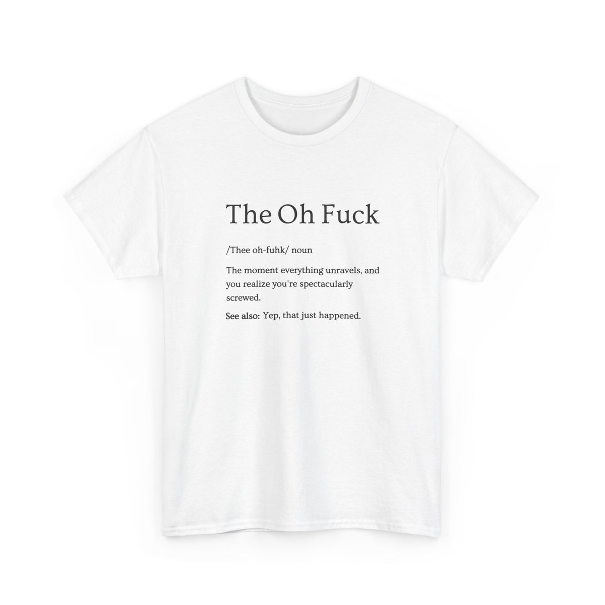 The Oh F*ck Shirt | Funny Sarcastic Tee for Men and Women