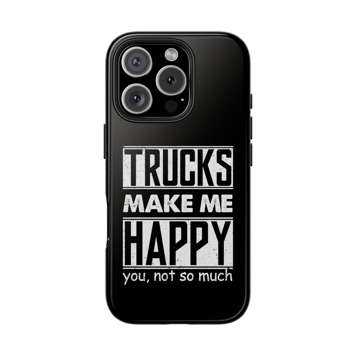 Trucks Make Me Happy Phone Case | Funny Truck Enthusiast Gift