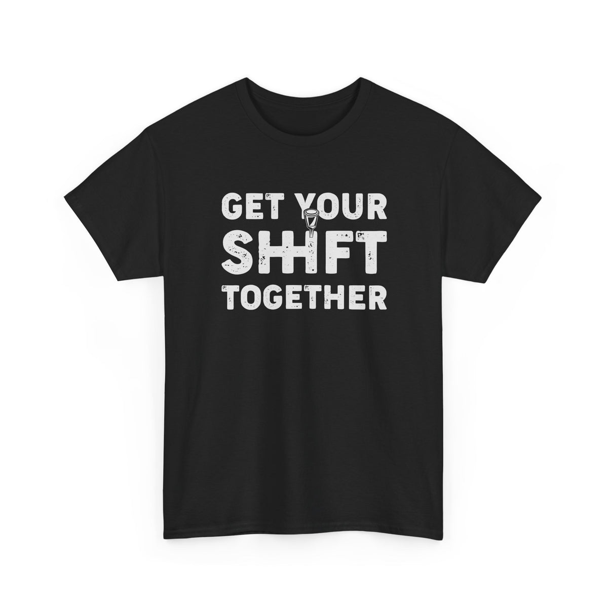 Get Your Shift Together T-Shirt | Funny Car Guy Gearhead Tee