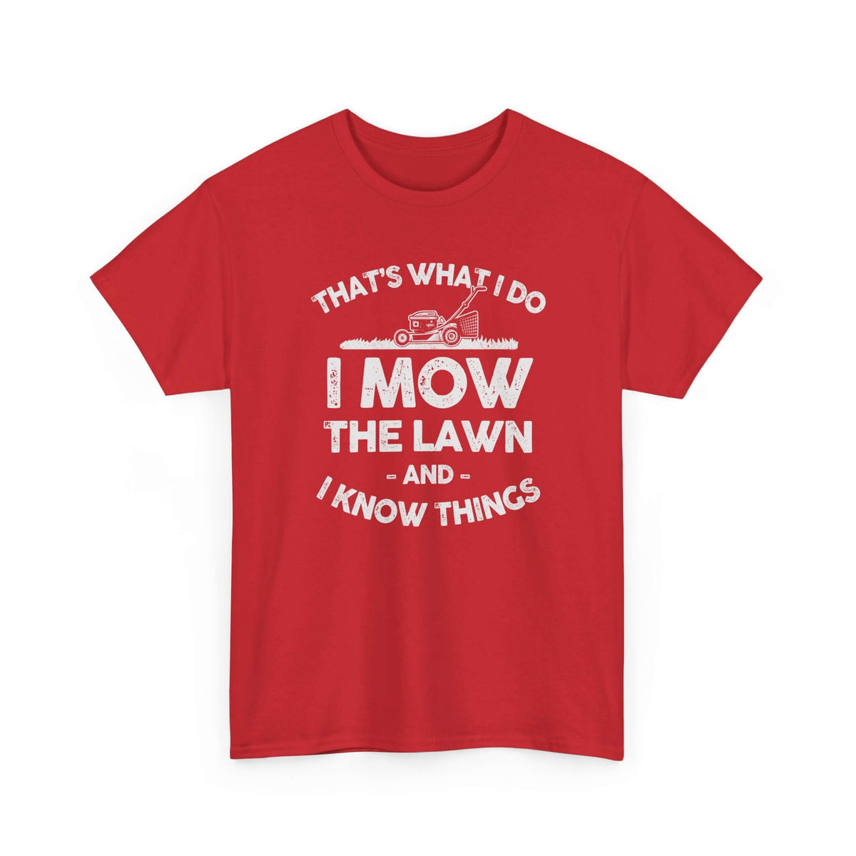I Mow the Lawn and I Know Things T-Shirt | Funny Lawn Care Gift