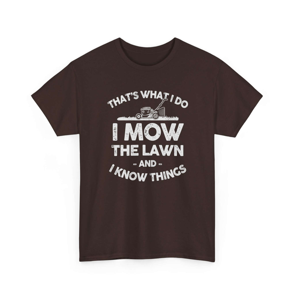 I Mow the Lawn and I Know Things T-Shirt | Funny Lawn Care Gift