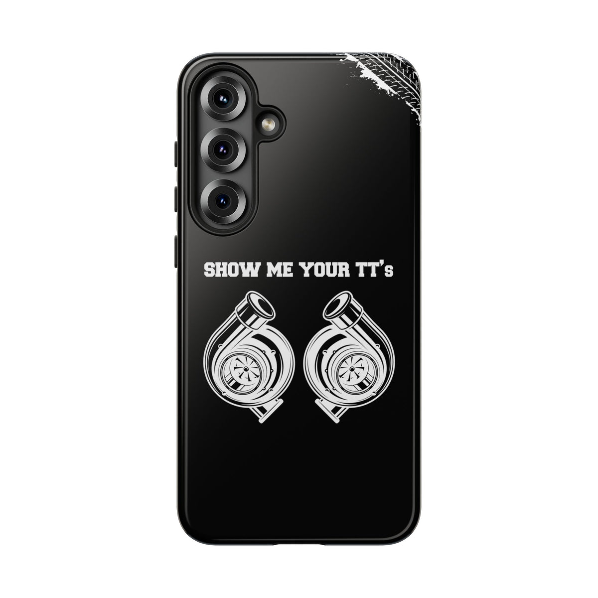 Show Me Your TTs Twin Turbo Tough Phone Case | Funny Car Guy Gift