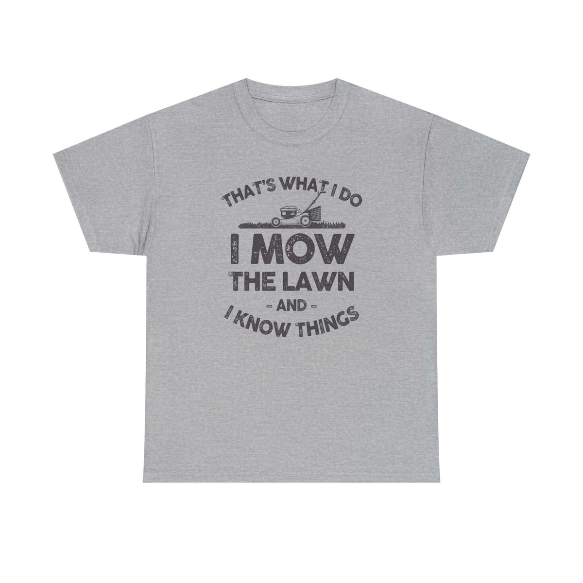 I Mow the Lawn and I Know Things t-shirt - funny lawn care dad gift