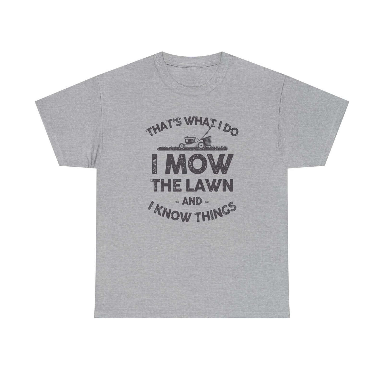 I Mow the Lawn and I Know Things t-shirt - funny lawn care dad gift