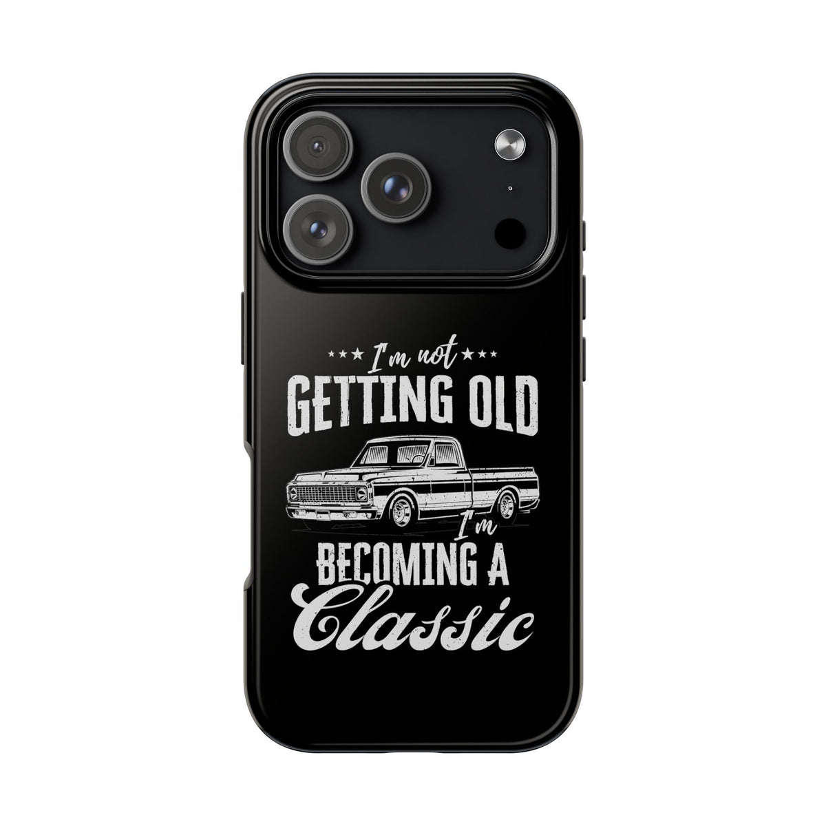 I'm Not Getting Old I'm Becoming a Classic Phone Case | Vintage Pickup Truck