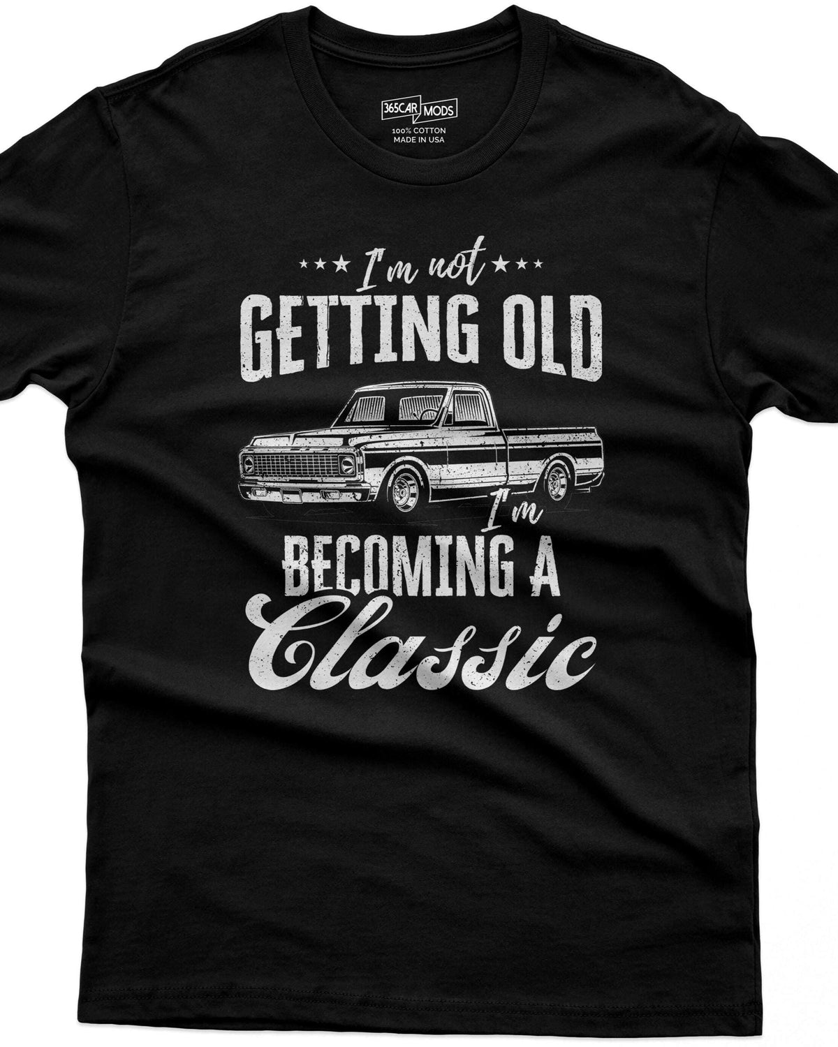 I'm Not Getting Old I'm Becoming a Classic Truck T-Shirt - black tee, vintage pickup truck drawing in distressed white ink