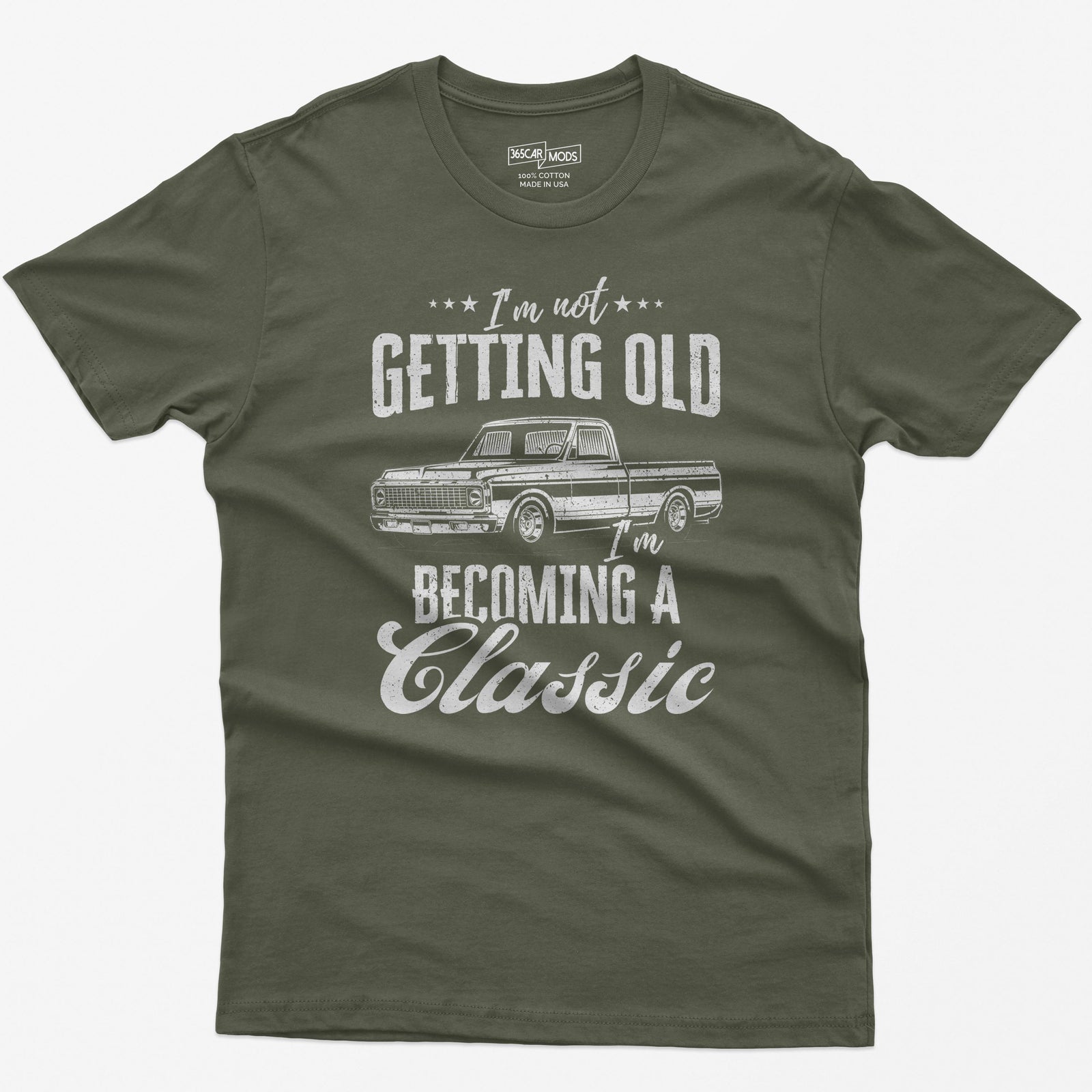 I'm Not Getting Old I'm Becoming a Classic Truck T-Shirt in Military Green