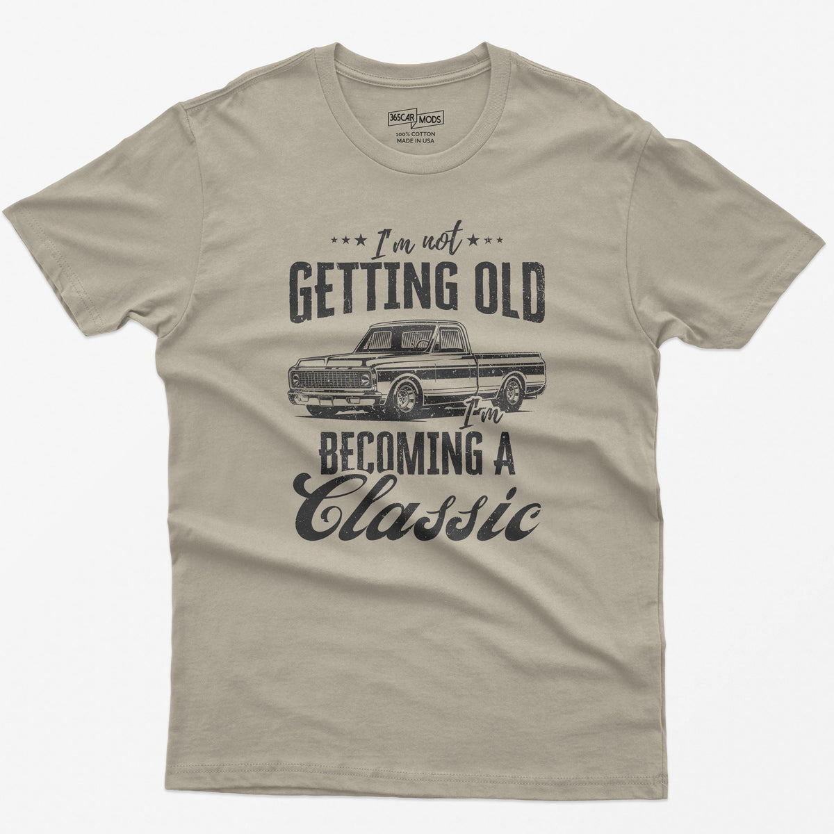 I'm Not Getting Old I'm Becoming a Classic Truck T-Shirt in Sand
