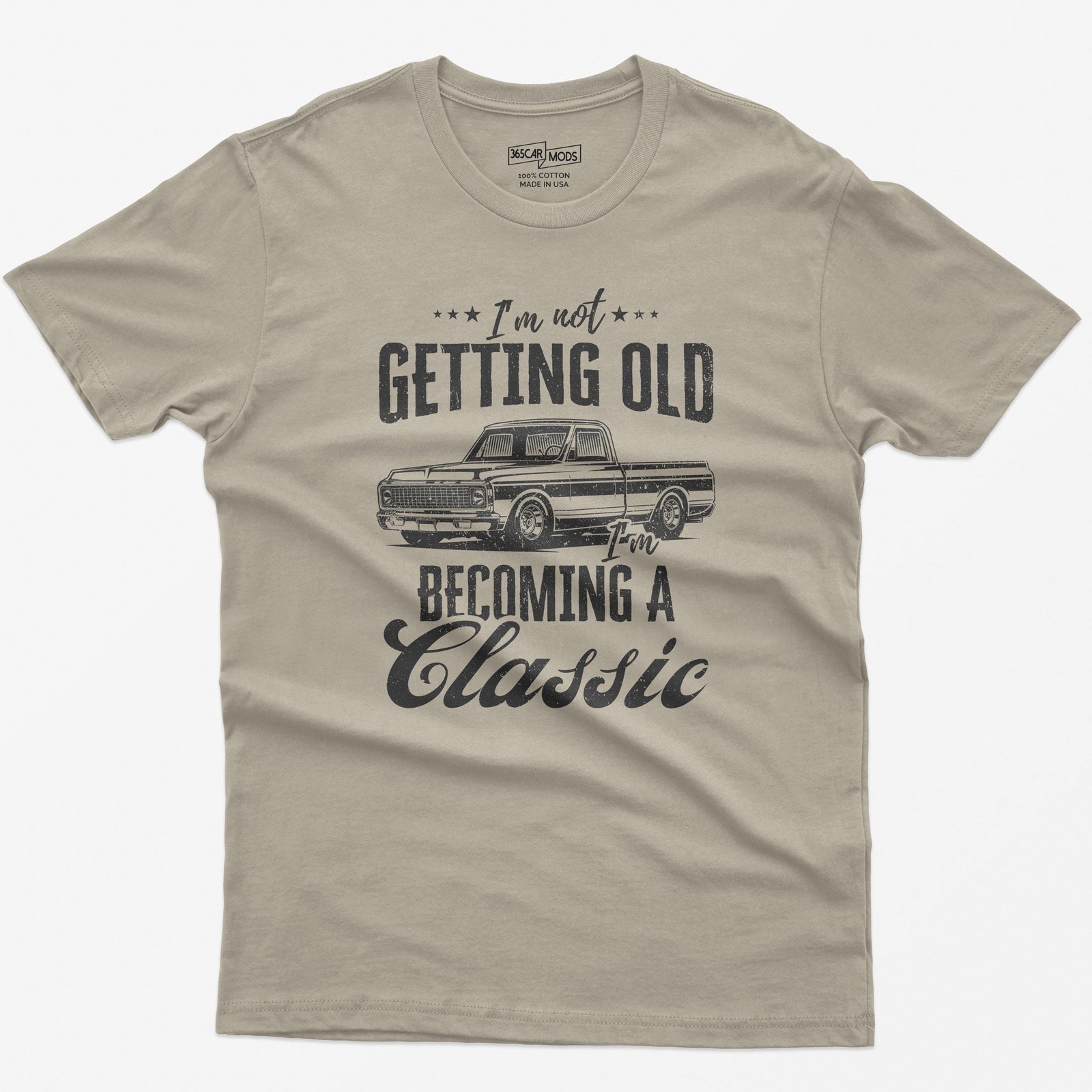 I'm Not Getting Old I'm Becoming a Classic Truck T-Shirt in Sand