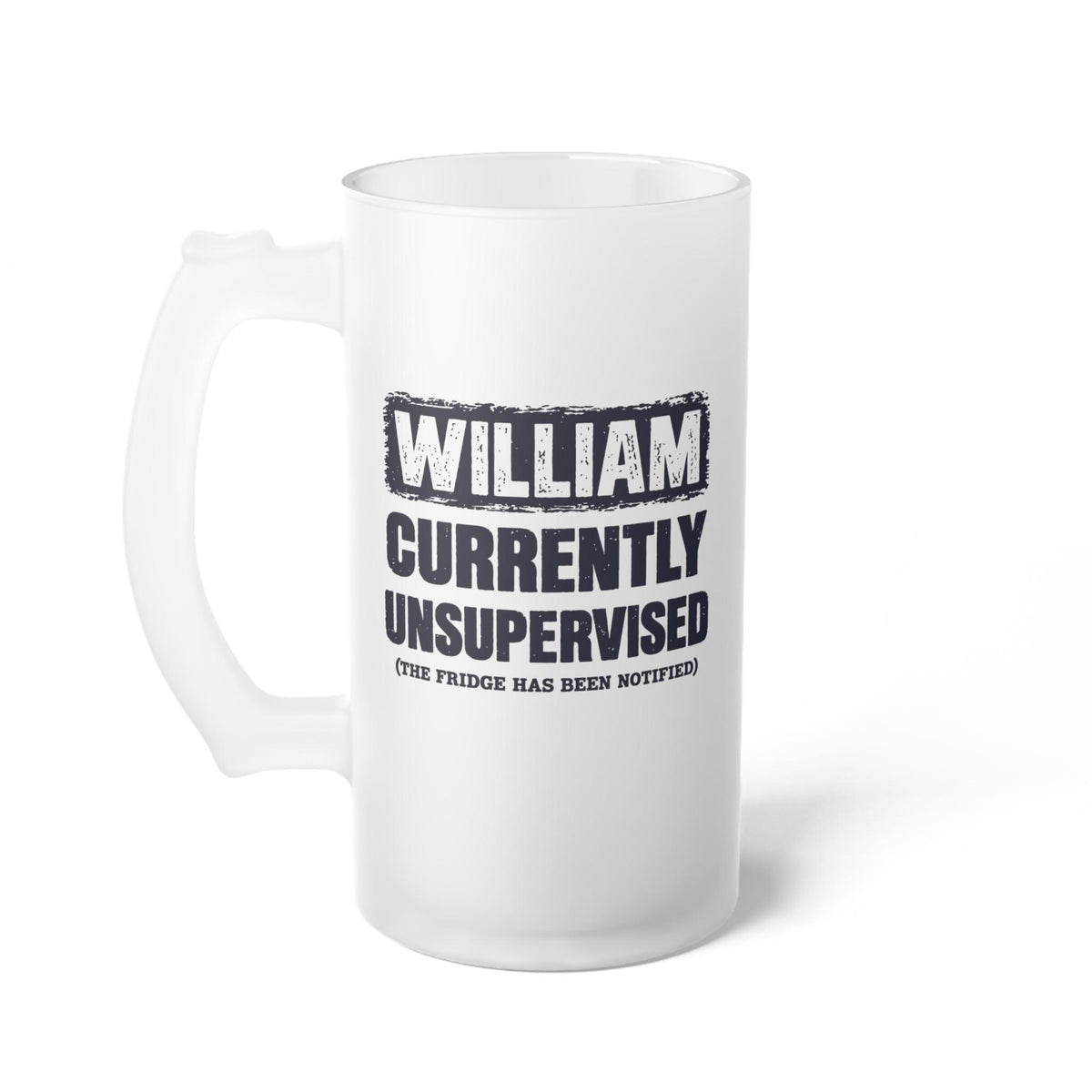 Currently Unsupervised Personalized Beer Mug - front view of the frosted mug with the name William