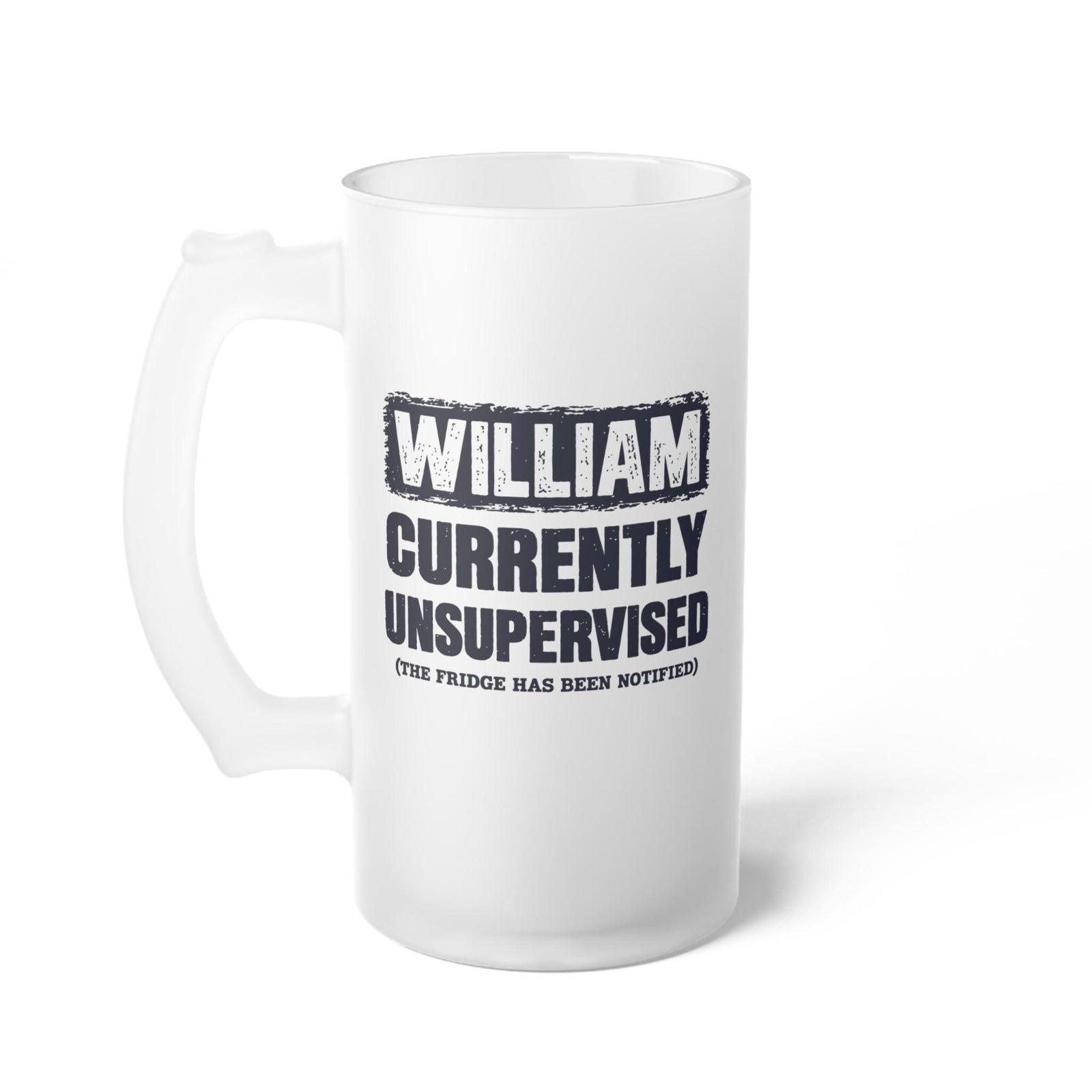 Currently Unsupervised Personalized Beer Mug - front view of the frosted mug with the name William
