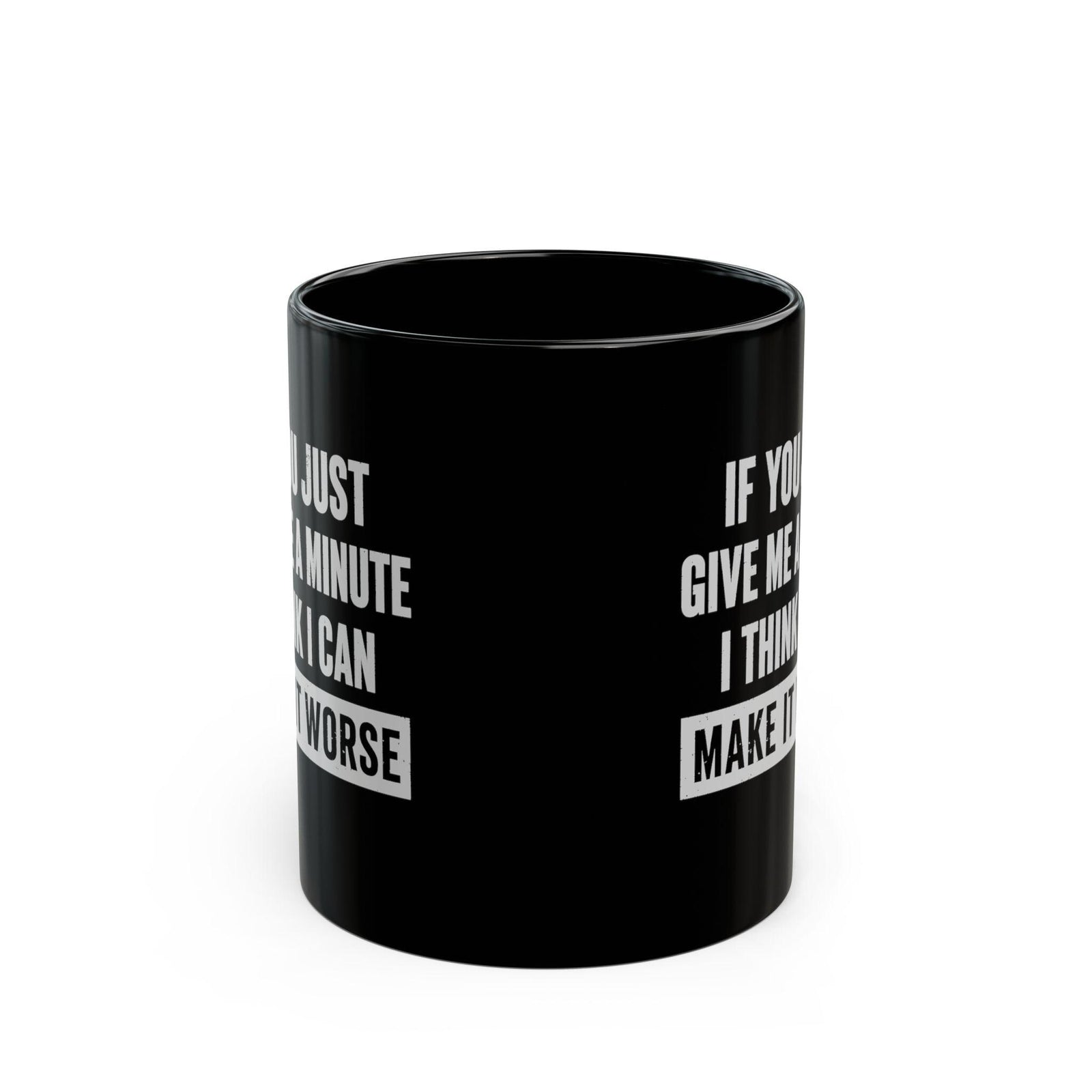 11 oz Give Me A Minute mug, side view showing both prints