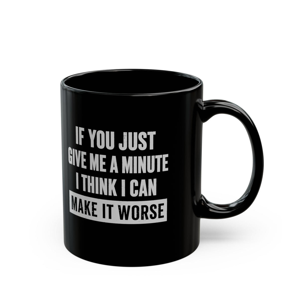 11 oz Give Me A Minute mug, handle on the right