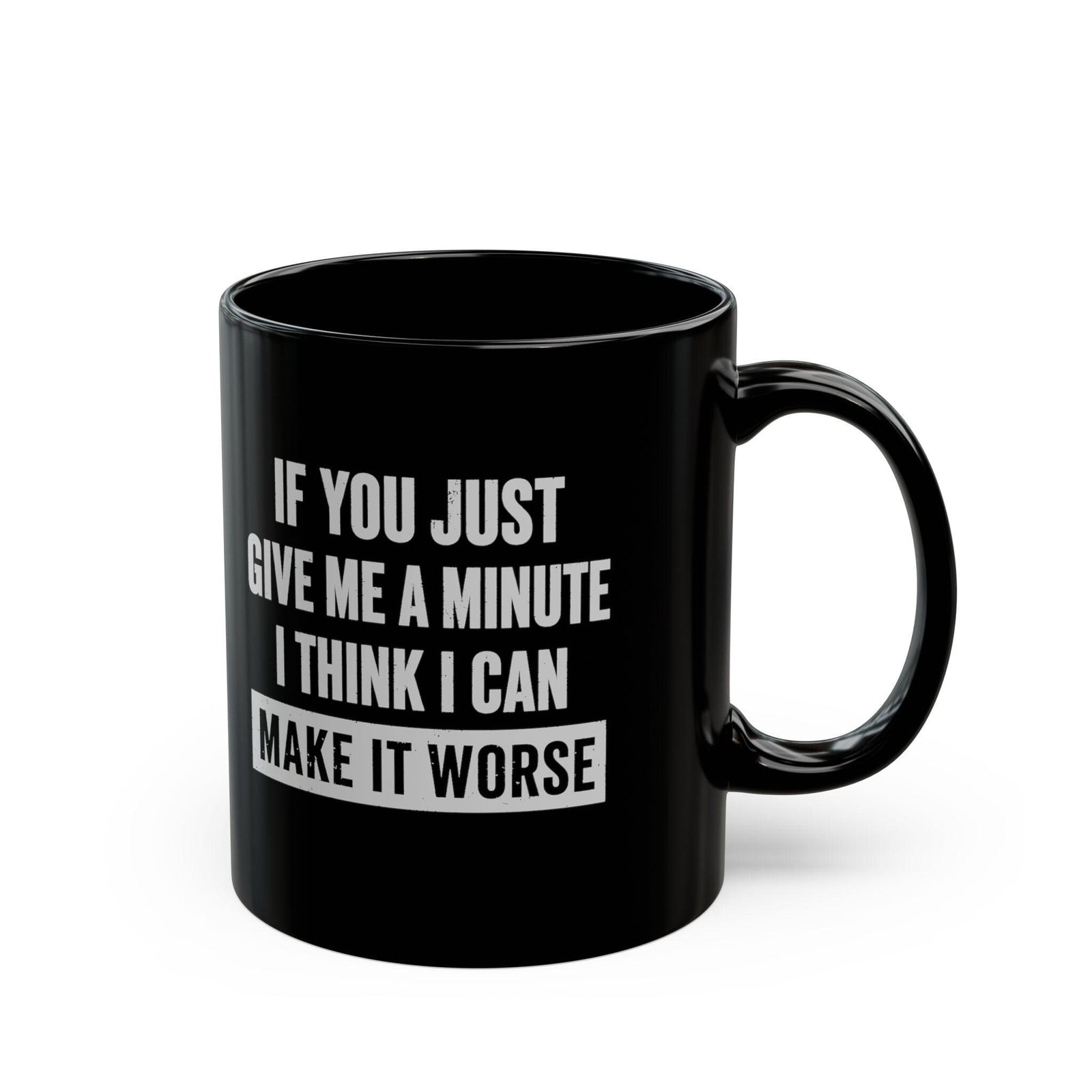 11 oz Give Me A Minute mug, handle on the right