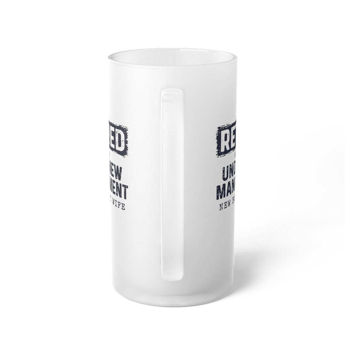 Retired Under New Management Personalized Beer Mug - side view showing the handle