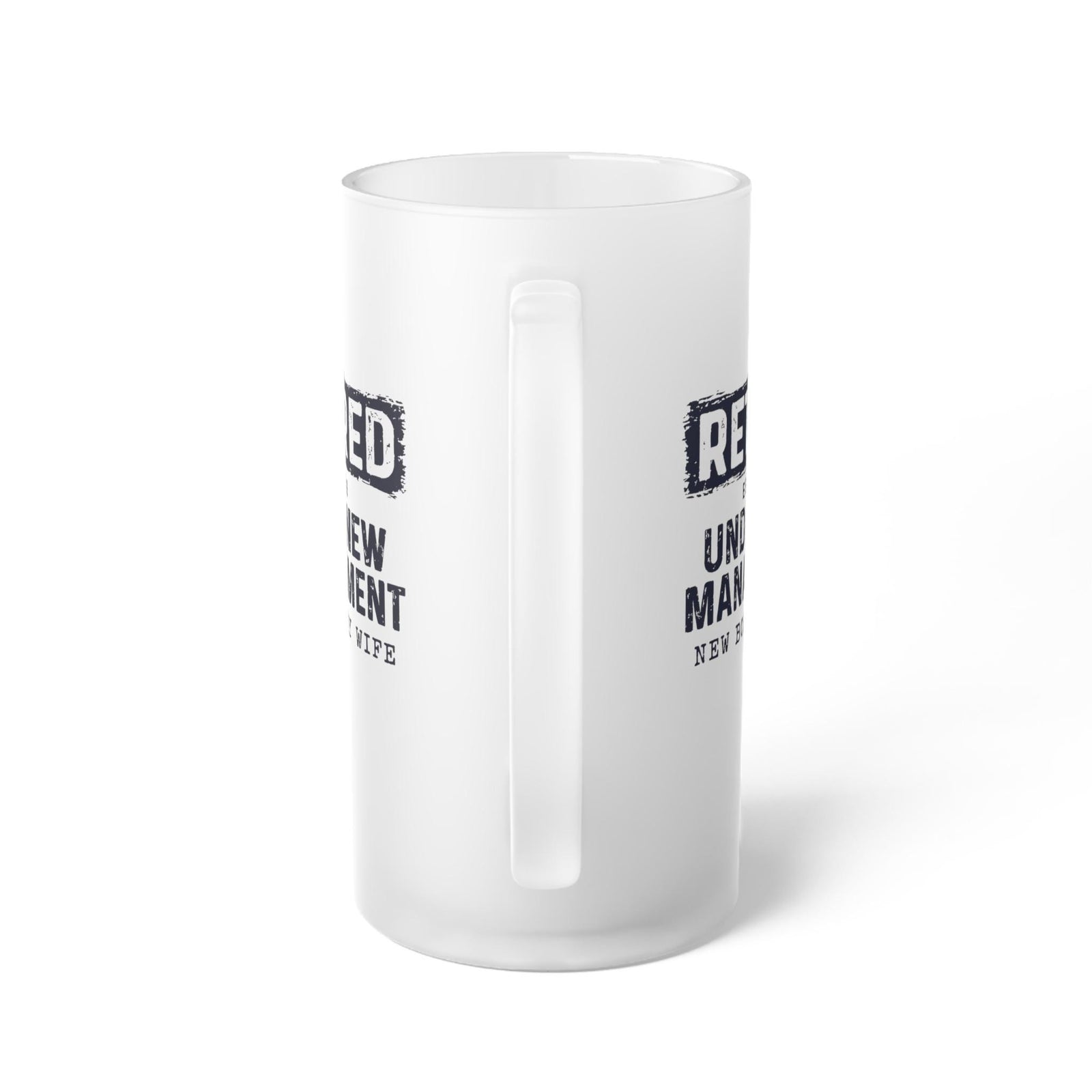 Retired Under New Management Personalized Beer Mug - side view showing the handle