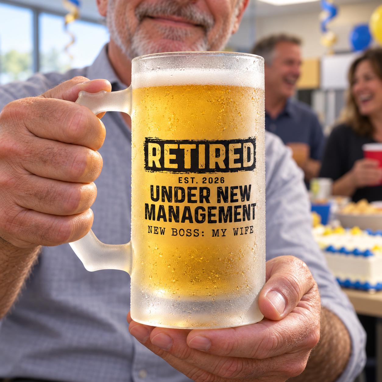 Retired Under New Management Personalized Beer Mug - retiree raising the mug at his retirement party