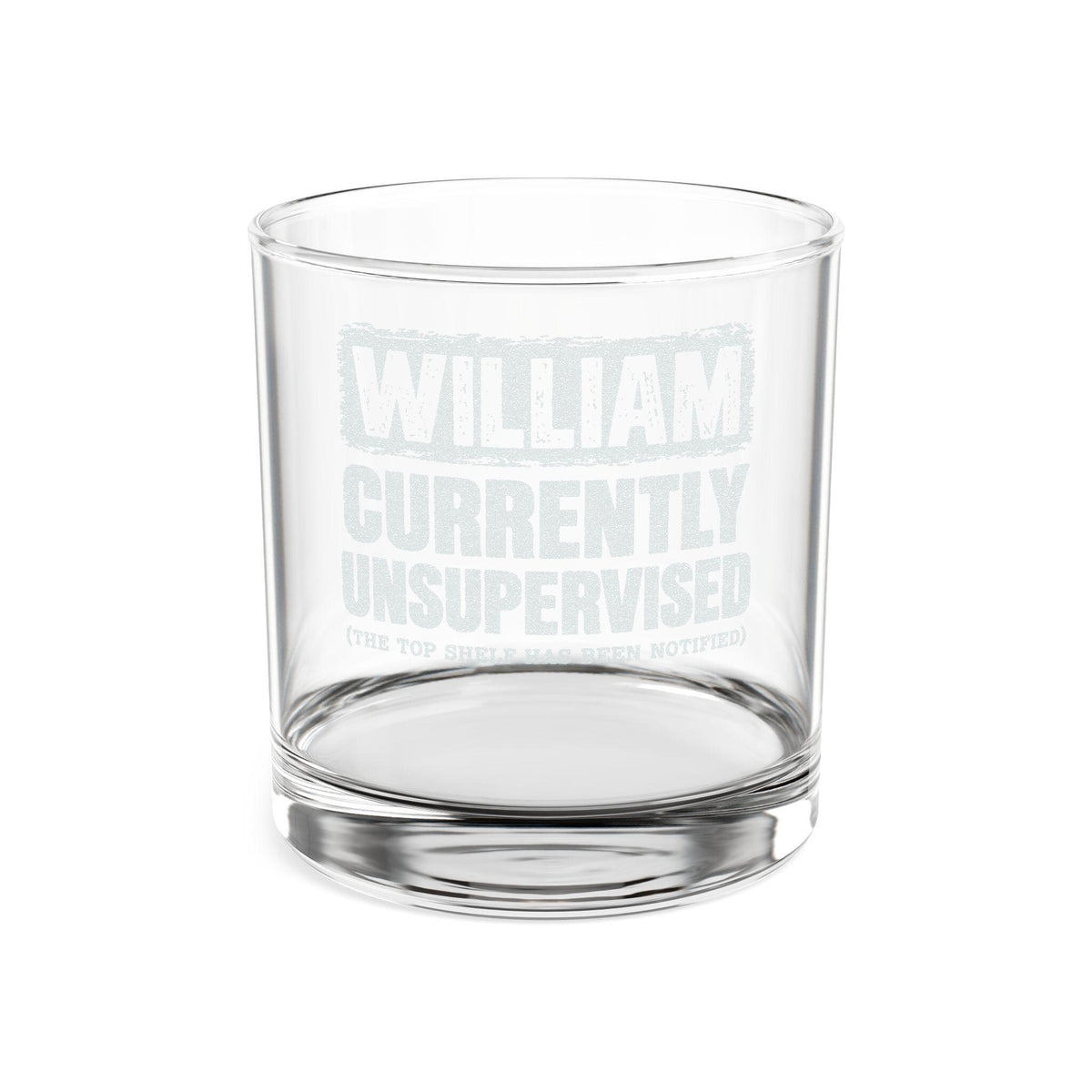 Currently Unsupervised Personalized Whiskey Glass - front view of the engraving on a clear glass