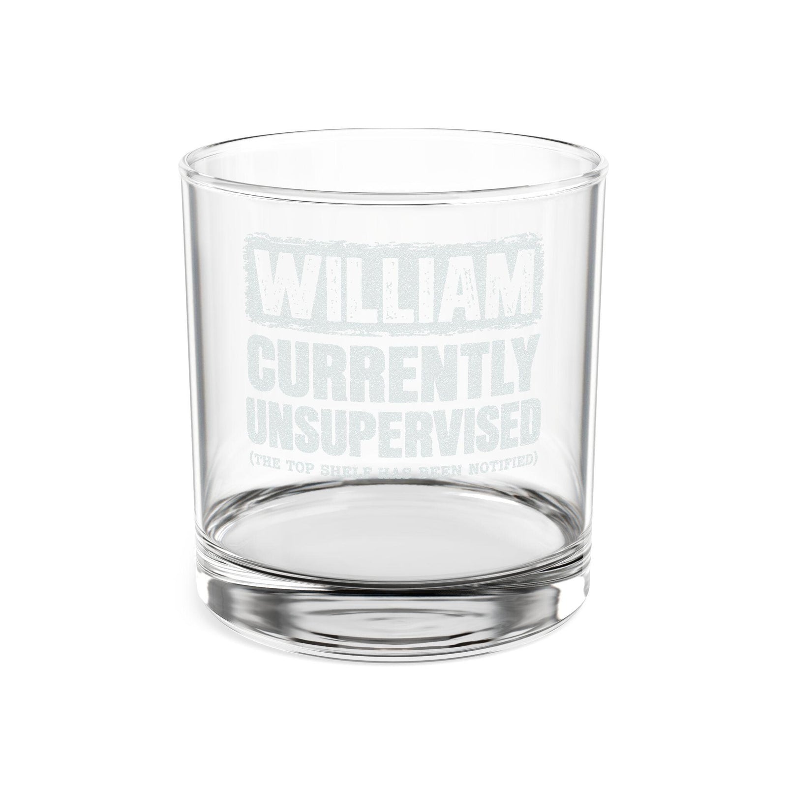 Currently Unsupervised Personalized Whiskey Glass - front view of the engraving on a clear glass