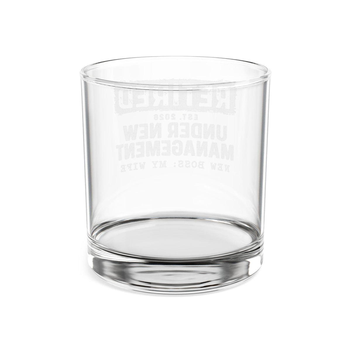 Retired Under New Management Whiskey Glass - back view through the glass