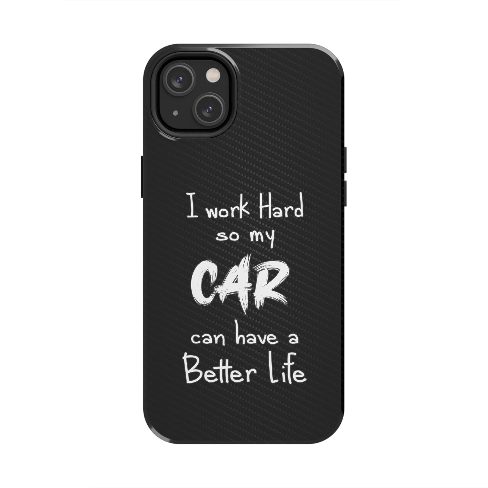 Working Hard For My Car Tough Phone Case - iPhone 14 Plus, front view