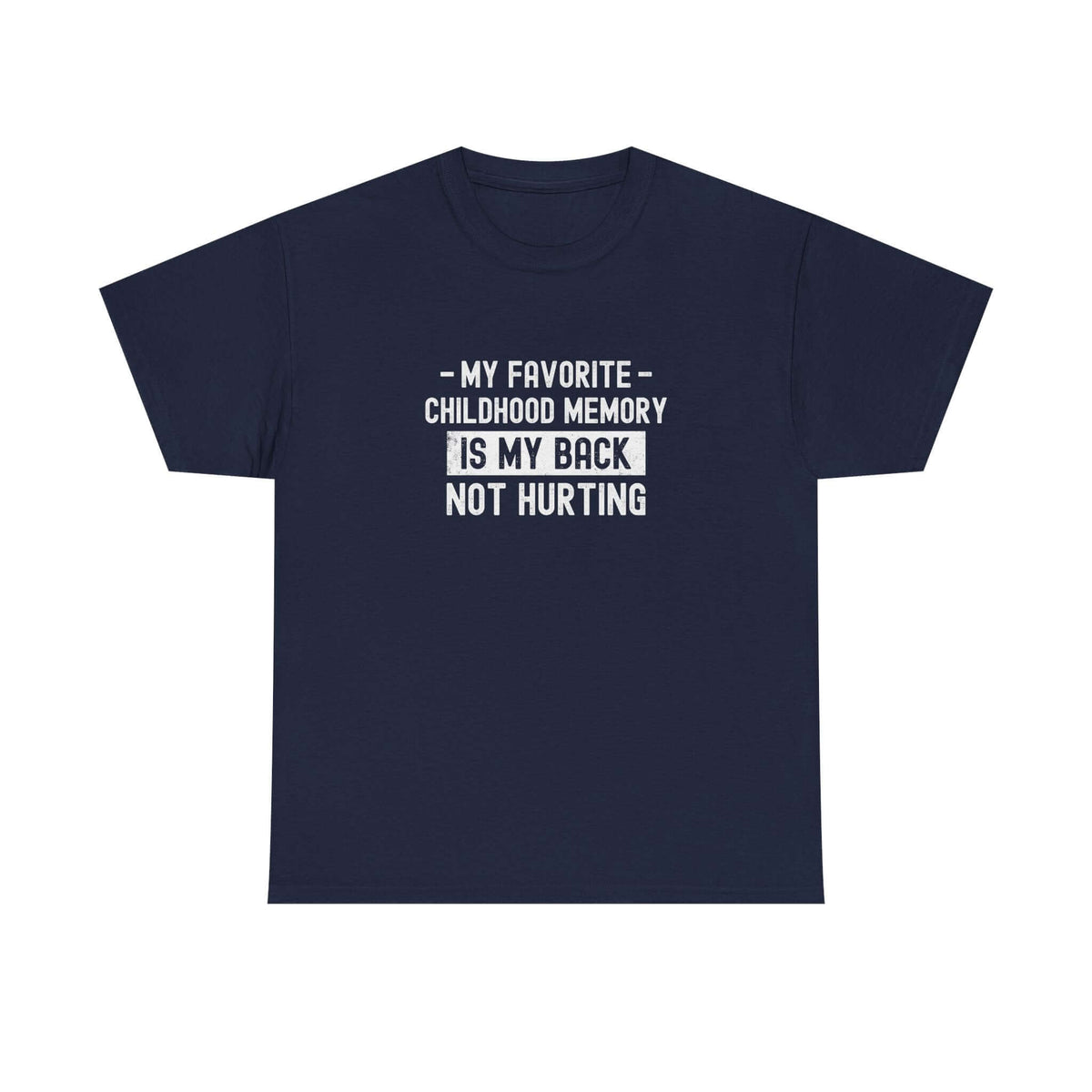 My Favorite Childhood Memory is My Back Not Hurting T-Shirt t-shirt - unique gift for car lovers