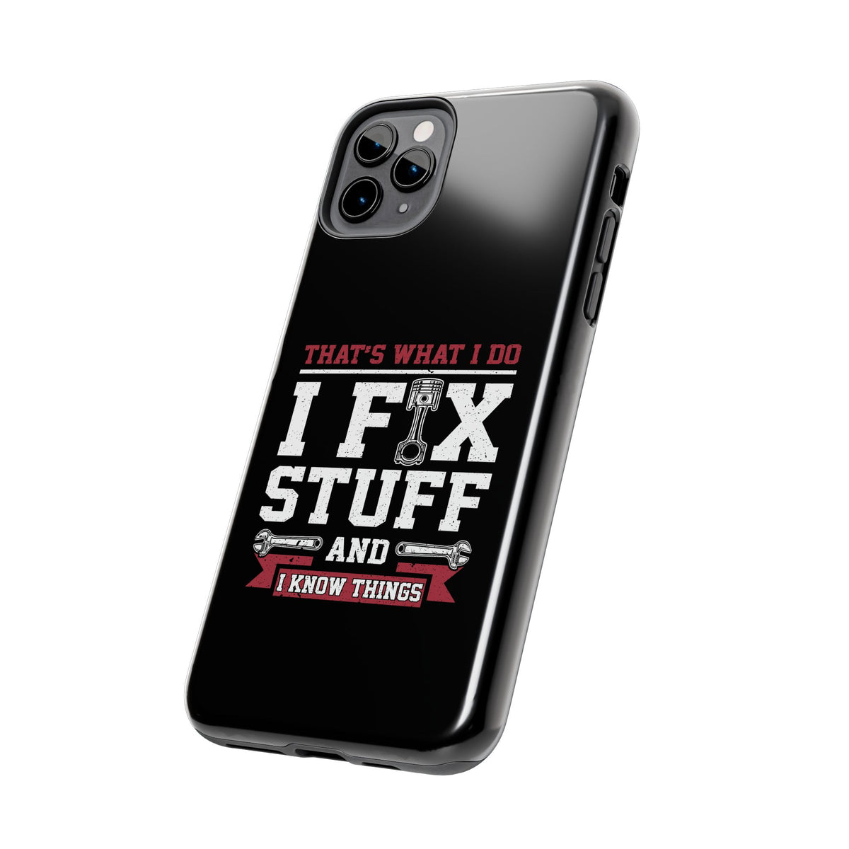 I Fix Stuff and I Know Things Phone Case | Mechanic &amp; Handyman Gift